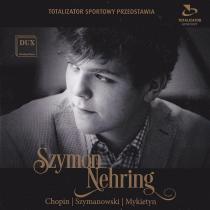 Szymon_Nehring__Chopin_Szymanowski_Mykietyn